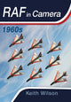 Book cover of: RAF in Camera: 1960s. By: Keith Wilson
