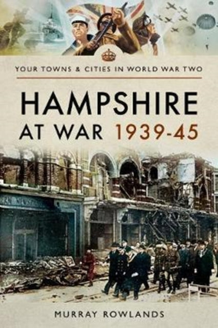 Book cover of: Hampshire at War 1939-45. By: Murray Rowlands