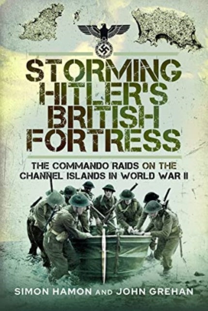 Book cover of: Storming Hitler's British Fortress. By: Simon Hamon