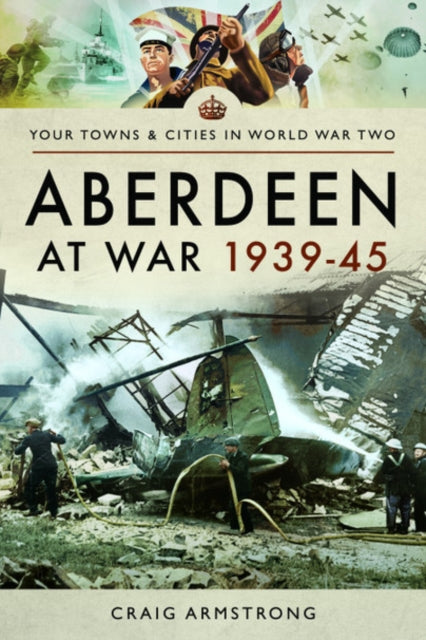 Book cover of: Aberdeen at War 1939-45. By: Craig Armstrong