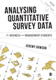 Book cover of: Analysing Quantitative Survey Data for Business and Management Students. By: Jeremy Dawson