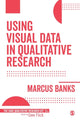 Book cover of: Using Visual Data in Qualitative Research. By: Marcus Banks