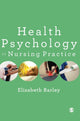 Book cover of: Health Psychology in Nursing Practice. By: Elizabeth Barley