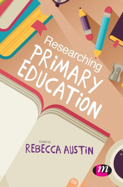 Book cover of: Researching Primary Education. By: Rebecca Austin