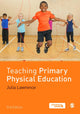 Book cover of: Teaching Primary Physical Education. By: Julia Lawrence