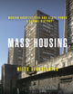 Book cover of: Mass Housing. By: Miles Glendinning