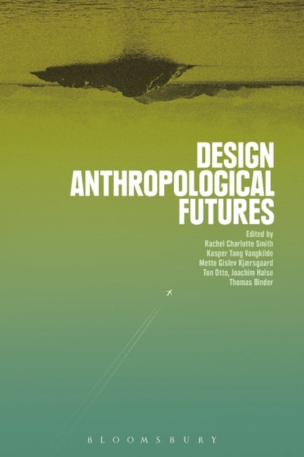 Book cover of: Design Anthropological Futures. By: Rachel Charlotte Smith