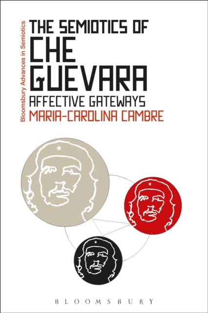 Book cover of: Semiotics of Che Guevara. By: Maria-Carolina Cambre