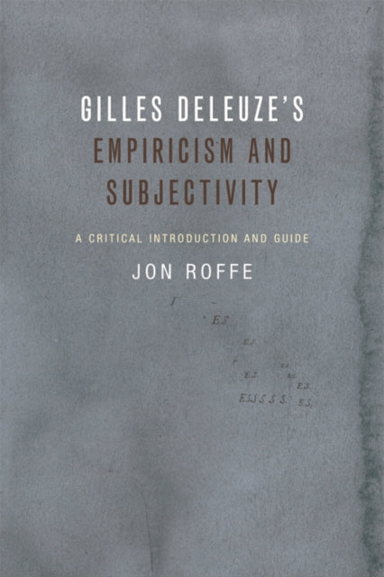 Book cover of: Gilles Deleuze's Empiricism and Subjectivity. By: Jon Roffe