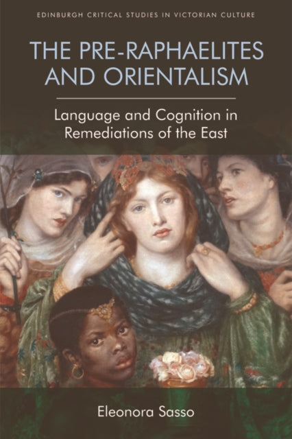 Book cover of: Pre-Raphaelites and Orientalism. By: Eleonora Sasso
