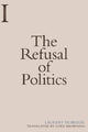 Book cover of: Refusal of Politics. By: Laurent Dubreuil