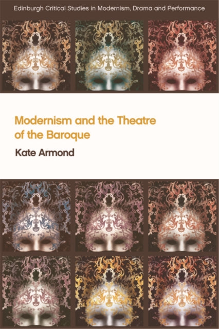 Book cover of: Modernism and the Theatre of the Baroque. By: Kate Armond