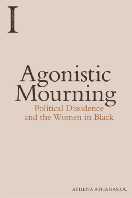 Book cover of: Agonistic Mourning. By: Athena Athanasiou