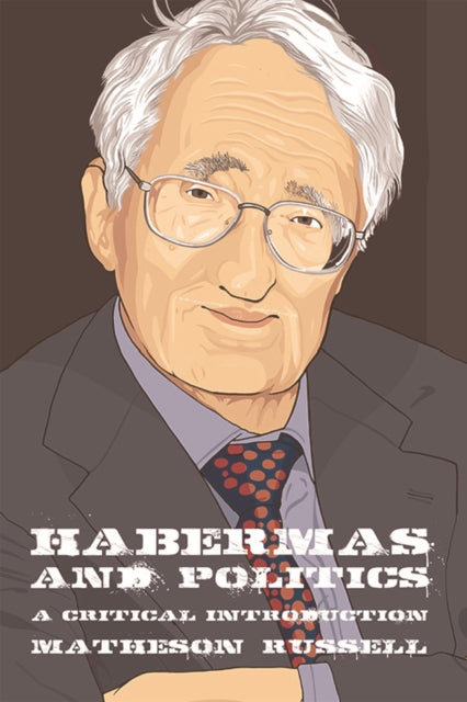Book cover of: Habermas and Politics. By: Matheson Russell
