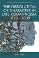 Book cover of: Dissolution of Character in Late Romanticism, 1820 - 1839. By: Jonas Cope