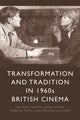 Book cover of: Transformation and Tradition in 1960s British Cinema. By: Richard Farmer