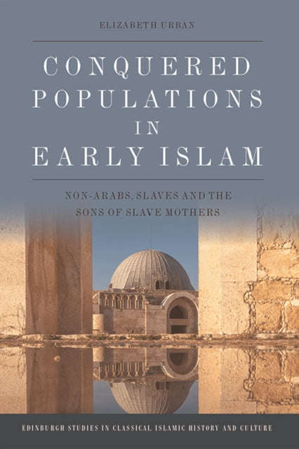 Book cover of: Conquered Populations in Early Islam. By: Elizabeth Urban