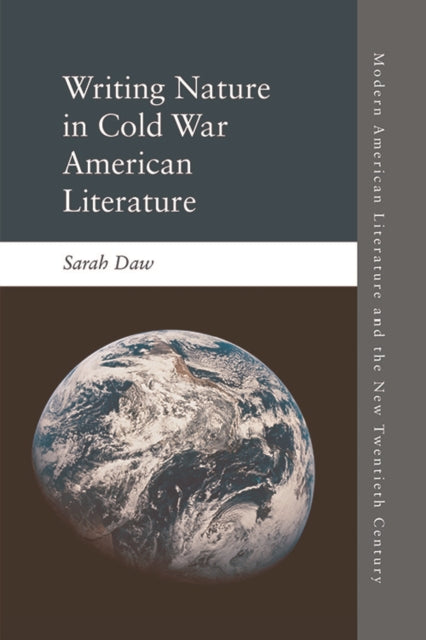 Book cover of: Writing Nature in Cold War American Literature. By: Sarah Daw