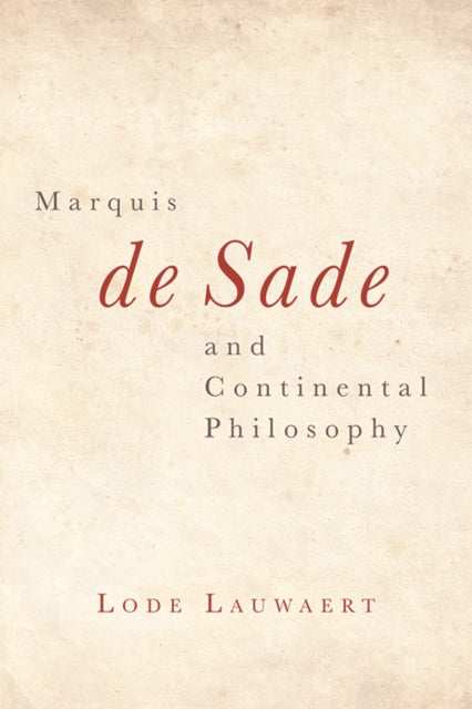 Book cover of: Marquis De Sade and Continental Philosophy. By: Lode Lauwaert