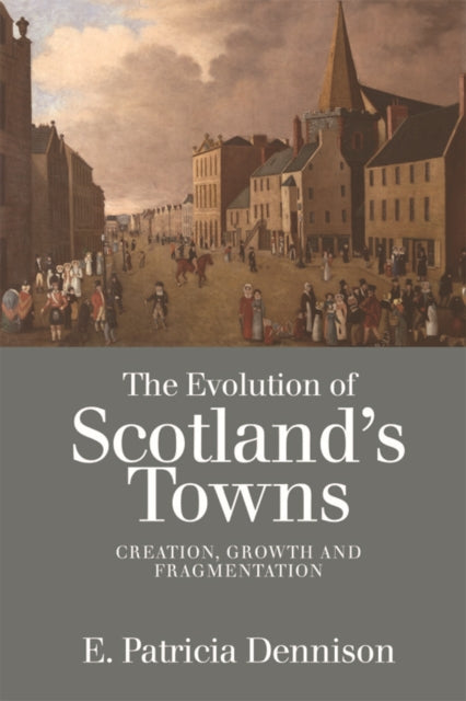 Book cover of: Evolution of Scotland's Towns. By: Patricia Dennison