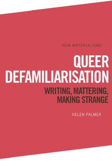 Book cover of: Queer Defamiliarisation. By: Helen Palmer