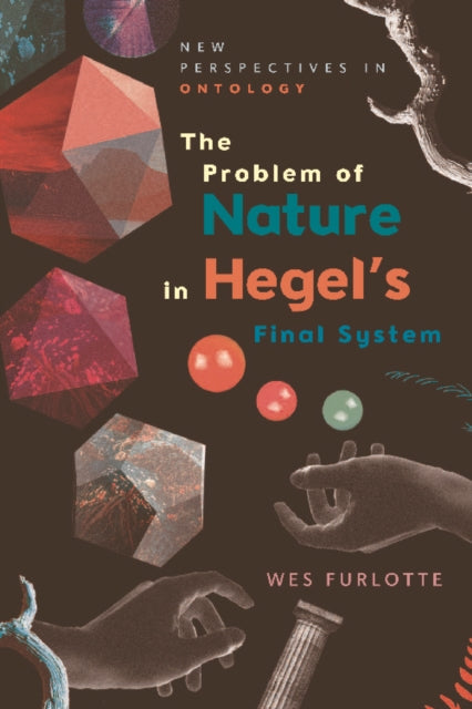Book cover of: Problem of Nature in Hegel's Final System. By: Wes Furlotte