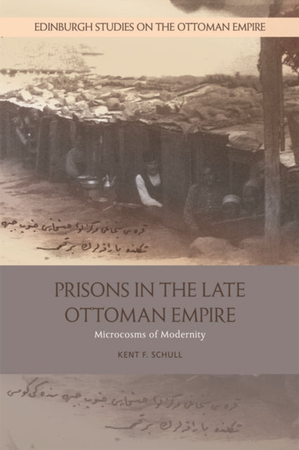Book cover of: Prisons in the Late Ottoman Empire. By: Kent F. Schull