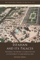 Book cover of: Isfahan and its Palaces. By: Sussan Babaie