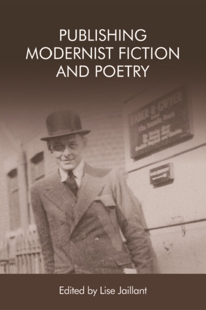 Book cover of: Publishing Modernist Fiction and Poetry. By: Lise Jaillant