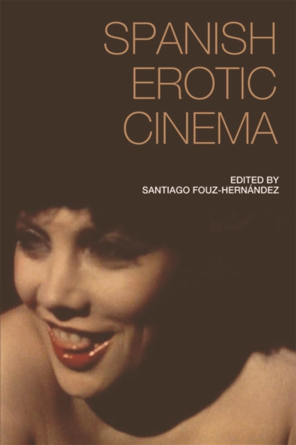 Book cover of: Spanish Erotic Cinema. By: Santiago Fouz-Hernandez