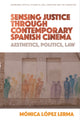 Book cover of: Sensing Justice Through Contemporary Spanish Cinema. By: Mónica López Lerma