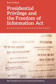 Book cover of: Presidential Privilege and the Freedom of Information Act. By: Kevin M. Baron