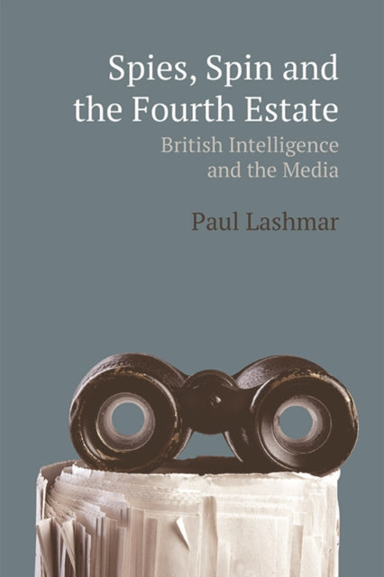 Book cover of: Spies, Spin and the Fourth Estate. By: Paul Lashmar