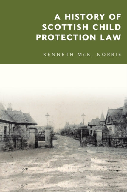 Book cover of: History of Scottish Child Protection Law. By: Kenneth McK Norrie