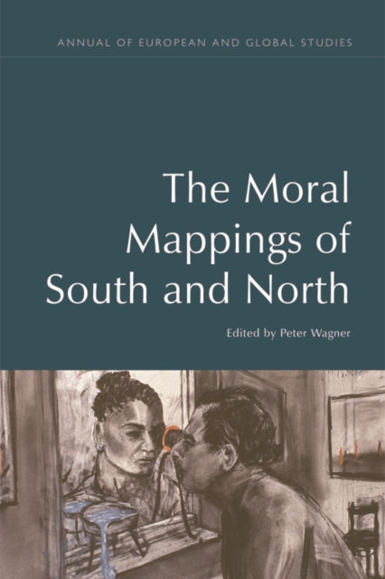 Book cover of: Moral Mappings of South and North. By: Peter Wagner