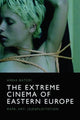 Book cover of: Extreme Cinema of Eastern Europe. By: Anna Batori