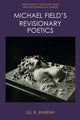 Book cover of: Michael Field's Revisionary Poetics. By: Jill R. Ehnenn