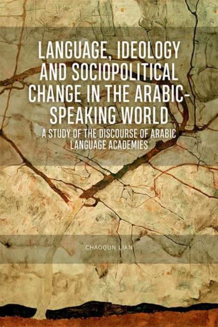 Book cover of: Language, Ideology and Sociopolitical Change in the Arabic-Speaking World. By: Chaoqun Lian