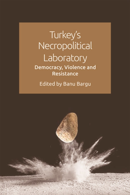 Book cover of: Turkey'S Necropolitical Laboratory. By: Banu Bargu