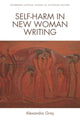 Book cover of: Self-Harm in New Woman Writing. By: Alexandra Gray