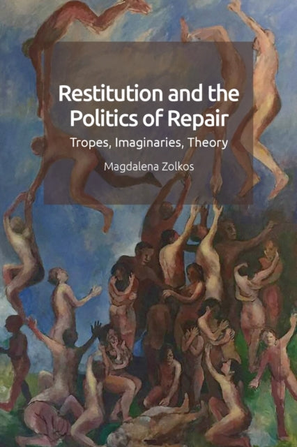 Book cover of: Restitution and the Politics of Repair. By: Magdalena Zolkos