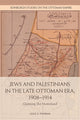 Book cover of: Jews and Palestinians in the Late Ottoman Era, 1908-1914. By: Louis A. Fishman
