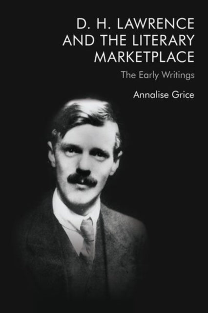 Book cover of: D. H. Lawrence and the Literary Marketplace. By: Annalise Grice