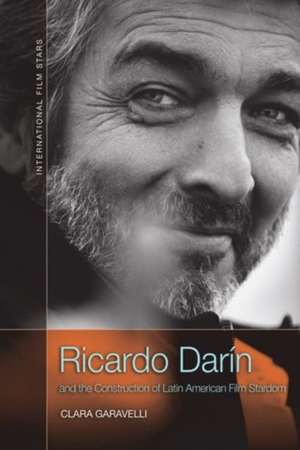 Book cover of: Ricardo Dar n and the Construction of Latin American Film Stardom. By: Clara Garavelli