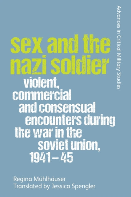 Book cover of: Sex and the Nazi Soldier. By: Regina Mühlhäuser