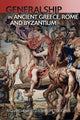 Book cover of: Generalship in Ancient Greece, Rome and Byzantium. By: Shaun Tougher