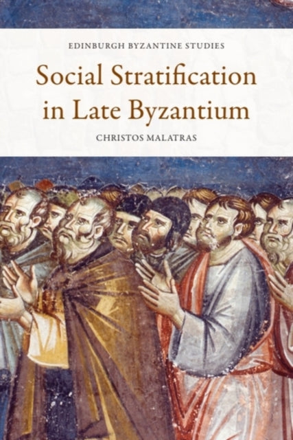 Book cover of: Social Stratification in Late Byzantium. By: Christos Malatras