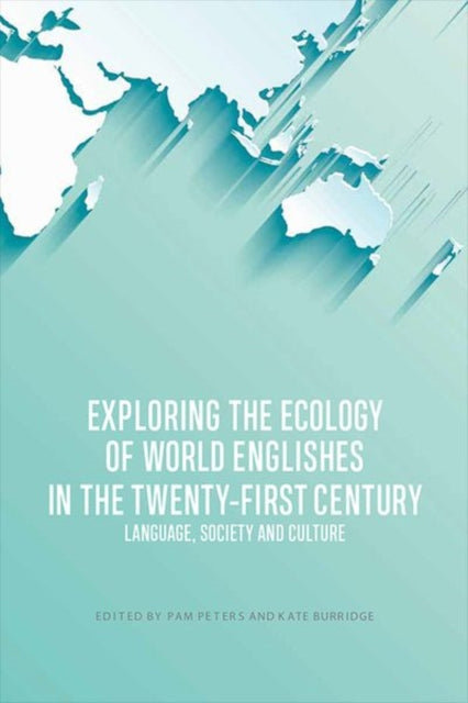 Book cover of: Exploring the Ecology of World Englishes in the Twenty-First Century. By: Pam Peters