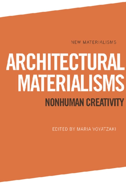 Book cover of: Architectural Materialisms. By: Maria Voyatzaki