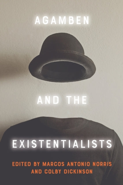 Book cover of: Agamben and the Existentialists. By: Marcos Antonio Norris